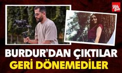 Burdur’dan Çıktılar, Geri Dönemediler