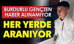 Burdurlu Gençten Haber Yok Her Yerde Aranıyor