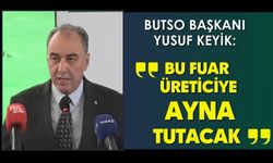 BUTSO Başkanı Keyik: “Fuar, üreticilerimize ayna tutacak”