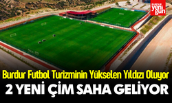 Burdur Futbol Turizminin Yükselen Yıldızı Oluyor: 2 Yeni Çim Saha Geliyor