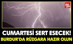 Cumartesi Sert Esecek! Burdur’da Rüzgara Hazır Olun