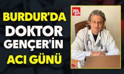 Burdur'da Doktor Gençer Babasını Kaybetti