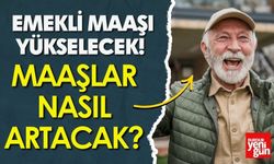 Emekli maaşı yükselecek! İşte Son Durum