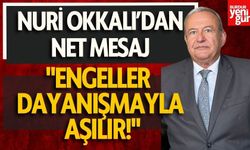 Nuri Okkalı’dan Net Mesaj: "Engeller Dayanışmayla Aşılır!"