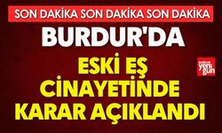 Burdur'da Eski Eş Cinayetinde Karar Açıklandı