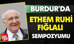 Burdur’da Ethem Ruhi Fığlalı Sempozyumu