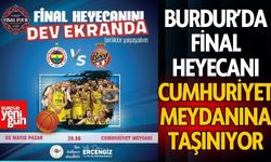 Burdur’da Final Heyecanı Meydana Taşınıyor!