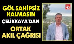 Göl Sahipsiz Kalmasın: Çelikkaya’dan Ortak Akıl Çağrısı