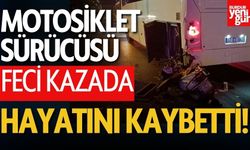 Motosiklet Sürücüsü Feci Kazada Öldü