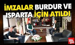 İmzalar Burdur ve Isparta İçin Atıldı