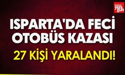Isparta'da Feci Otobüs Kazası: 27 Kişi Yaralandı!