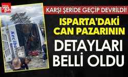 Isparta'da Feci Kazanın Detayları Belli Oldu