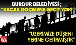 Burdur Belediyesi: “Kaçak Göçmene Geçit Yok!”