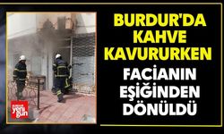 Burdur'da Kahve Kavururken Facianın Eşiğinden Dönüldü