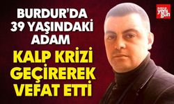 Burdurlu 39 Yaşındaki Adam Vefat Etti