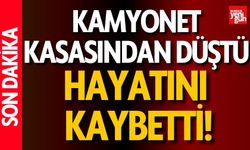 Kamyonet Kasasından Düşerek Hayatını Kaybetti