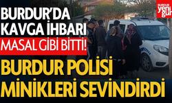 Burdur'da Kavga İhbarı Sevinçle Sonuçlandı