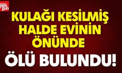 Kulağı Kesilmiş Halde Ölü Bulundu