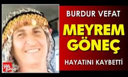 Burdur'da Meyrem Göneç Vefat Etti