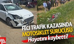 Feci Kaza: Motosiklet Sürücüsü Hayatını Kaybetti