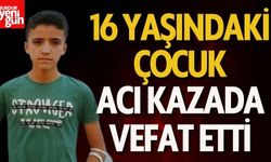 16 Yaşındaki Çocuk Acı Kazada Hayatını Kaybetti