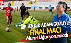 Burdur'da Bir Teknik Adam Gözüyle Final Maçı... Murat Uğur Yorumladı