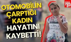 Otomobilin Çarptığı 34 Yaşındaki Kadın Hayatını Kaybetti