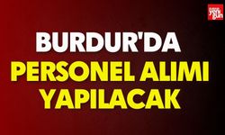 Burdur'da Personel Alımı Yapılacak