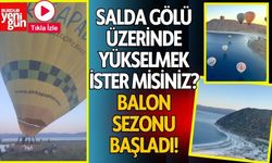Salda Gölü Üstünde Yükselmek İster misiniz? Balon Sezonu Başladı