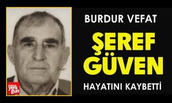 Burdur'da Şeref Güven Vefat Etti