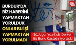 Burdur'da Biz Haberini Yapmaktan Yorulduk