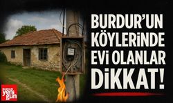 Burdur'un Köylerinde Evi Olanlar Dikkat!