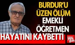 Burdurlu Emekli Öğretmen Hayatını Kaybetti