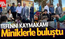 Tefenni Kaymakamı Miniklerle Buluştu!