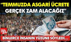 Temmuzda Asgari Ücrete Gerçek Zam Alacağız
