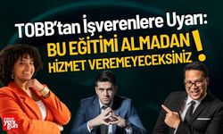 İşvereneler Bu Eğitimi Almadan Hizmet Veremeyecek