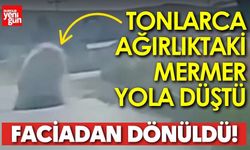 Tonlarca mermer yola düştü