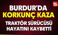 Burdur'da Traktör Sürücüsü Hayatını Kaybetti
