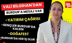 Vali Bilgihan'dan Burdur’a Mesaj Var