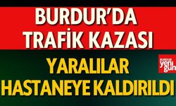 Burdur'da Kaza! Yaralılar Hastaneye Kaldırıldı