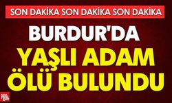 Burdur'da Yaşlı Adam Ölü Bulundu