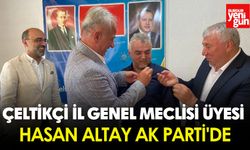 Çeltikçi İl Genel Meclisi Üyesi Hasan Altay AK Parti'de
