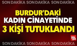 Burdur'daki Kadın Cinayetinde 3 Kişi Tutuklandı