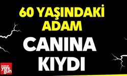 60 yaşındaki adam canına kıydı