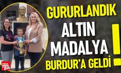 Gururlandık! Altın Madalya Burdur’a Geldi