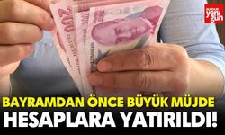 Bayramdan Önce Büyük Müjde: Hesaplara Yatırıldı!