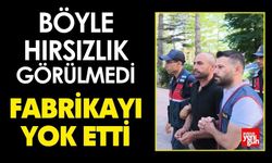 Gidip Gidip Soydu! Fabrikayı Yok Etti