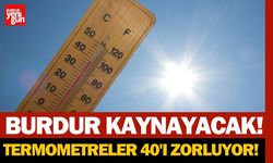 Burdur kaynayacak! Termometreler 40'ı zorluyor!