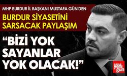MHP Burdur İl Başkanı Gün:  “Bizi Yok Sayanlar Yok Olacak!”