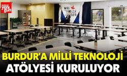 Burdur'a Milli Teknoloji Atölyesi Kuruluyor